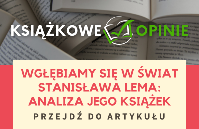 Wgłębiamy się w świat Stanisława Lema: Analiza jego książek